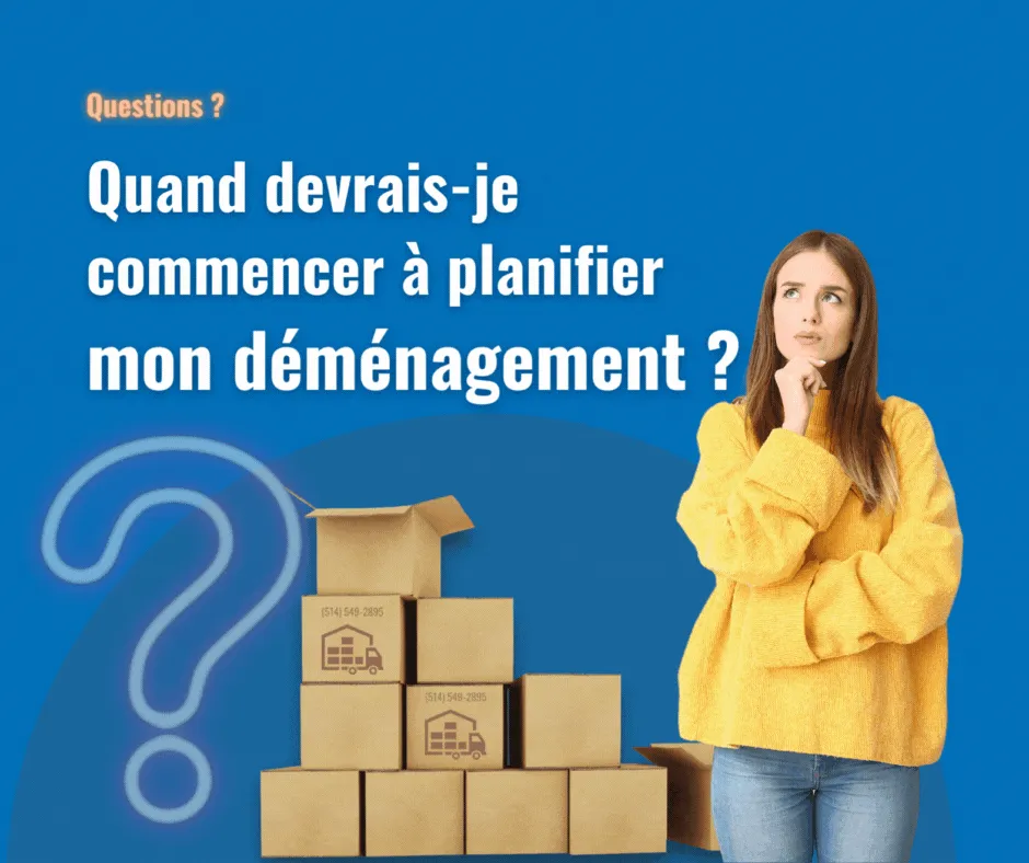 Quand devrais-je commencer à planifier mon déménagement ?