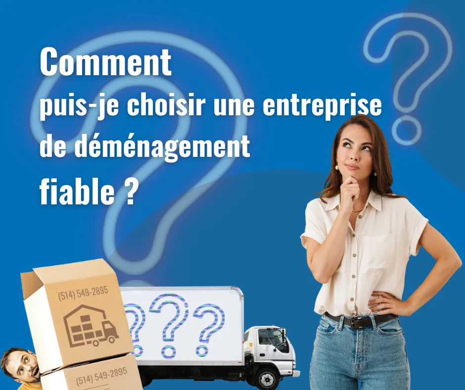 Comment puis-je choisir une entreprise de déménagement fiable ?